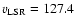${v}_{\rm LSR}=127.4$