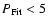 $P_{{\rm Fit}} < 5$