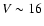 $V\sim16$