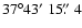 $37^\circ 43\hbox{$^\prime$ }15\hbox{$.\!\!^{\prime\prime}$ }4$