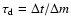 $\tau_{\rm d}=\Delta t /\Delta m$