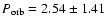 $P_{\rm orb} =2.54 \pm1.41$