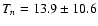 $T_n=13.9\pm10.6$