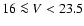 $16\la V< 23.5$