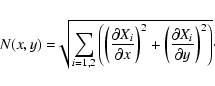 \begin{displaymath}%
N(x,y)=\sqrt[]{\sum\limits_{i=1,2}\left(\left(\frac{\partia...
...\left(\frac{\partial X_{i}}{\partial y}\right)^2 \right)}\cdot
\end{displaymath}