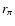 $r_{\pi}$