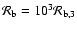 $\mathcal{R}_{\rm b} = 10^3 \mathcal{R}_{\rm b,3}$