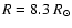 $R=8.3~R_{\odot}$