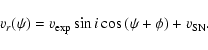 \begin{displaymath}v_r(\psi)= v_{\rm exp} \sin i \cos{(\psi+\phi)} + v_{\rm SN}
.
\end{displaymath}