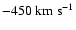 $-450 \rm ~km~s^{-1}$