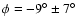 $\phi =-9^\circ \pm 7^\circ$