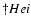 $\dagger He {\sc i}$