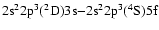 $\rm 2s^22p^3(^2D)3s{-}2s^22p^3(^4S)5f$