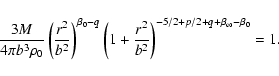\begin{displaymath}\frac{3M}{4\pi b^3\rho_0}
\left(\frac{r^2}{b^2}\right)^{\bet...
...frac{r^2}{b^2}\right)^{-5/2+p/2+q+\beta_\infty-\beta_0}
=
1.
\end{displaymath}