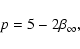 \begin{displaymath}p = 5 - 2\beta_\infty,
\\
\end{displaymath}