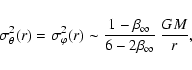\begin{displaymath}\sigma_\theta^2(r)
=
\sigma_\varphi^2(r)
\sim
\frac{1-\beta_\infty}{6-2\beta_\infty}~\frac{GM}{r},
\end{displaymath}