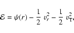 \begin{displaymath}{\mathcal{E}}
=
\psi(r) - \frac{1}{2}~v_r^2 - \frac{1}{2}~v_{\rm T}^2,
\\
\end{displaymath}