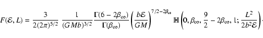 \begin{displaymath}F({\mathcal{E}},L)
=
\frac{3}{2(2\pi)^{5/2}}~
\frac{1}{(GM...
...2}-2\beta_\infty,1;
\frac{L^2}{2b^2{\mathcal{E}}}\right)\cdot
\end{displaymath}