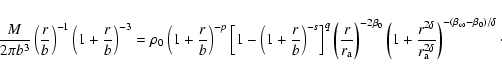 \begin{displaymath}\frac{M}{2\pi b^3}
\left(\frac{r}{b}\right)^{-1}
\left(1+\f...
...rm a}}^{2\delta}}\right)^{-(\beta_\infty-\beta_0)/\delta}\cdot
\end{displaymath}