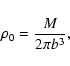 \begin{displaymath}\rho_0 = \frac{M}{2\pi b^3},
\\
\end{displaymath}