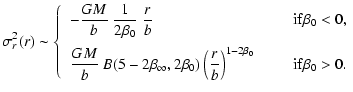 $\displaystyle \sigma_r^2(r)
\sim\left\{
\begin{array}{lr}
\displaystyle \;-\fra...
...(\frac{r}{b}\right)^{1-2\beta_0}
&
\qquad{\rm if }\beta_0>0.
\end{array}\right.$