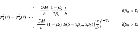 \begin{displaymath}\sigma_\theta^2(r)
=
\sigma_\varphi^2(r)
\sim\left\{
\beg...
...{1-2\beta_0}
&
\qquad{\rm if }\beta_0>0.
\end{array}\right.
\end{displaymath}