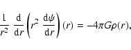 \begin{displaymath}\frac{1}{r^2}~\frac{{{\rm d}}}{{{\rm d}}r}
\left(r^2~\frac{{{\rm d}}\psi}{{{\rm d}}r}\right)(r)
=
-4\pi G\rho(r),
\end{displaymath}