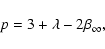 \begin{displaymath}p = 3 + \lambda - 2\beta_\infty,
\\
\end{displaymath}