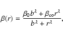 \begin{displaymath}\beta(r)
=
\frac{\beta_0b^\lambda+\beta_\infty r^\lambda}{b^\lambda+r^\lambda},
\end{displaymath}