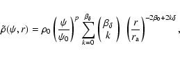 \begin{displaymath}\tilde\rho(\psi,r)
=
\rho_0
\left(\frac{\psi}{\psi_0}\righ...
...ght)~ \left(\frac{r}{r_{{\rm a}}}\right)^{-2\beta_0+2k\delta},
\end{displaymath}