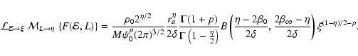 \begin{displaymath}{\mathcal{L}}_{{\mathcal{E}}\rightarrow\xi}~{\mathcal{M}}_{L\...
...\frac{2\beta_\infty-\eta}{2\delta}\right)
\xi^{(1-\eta)/2-p}.
\end{displaymath}