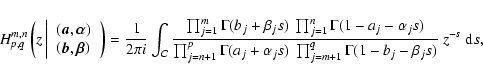 \begin{displaymath}H_{p,q}^{m,n}
\left(
z\left\vert
~\begin{array}{l}
\left...
...rod_{j=m+1}^q \Gamma(1-b_j-\beta_js)
}~
z^{-s}~
{{\rm d}}s,
\end{displaymath}