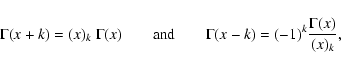 \begin{displaymath}\Gamma(x+k)
=
(x)_k~\Gamma(x)
\qquad\mbox{and}\qquad
\Gamma(x-k) = (-1)^k\frac{\Gamma(x)}{(x)_k},
\end{displaymath}
