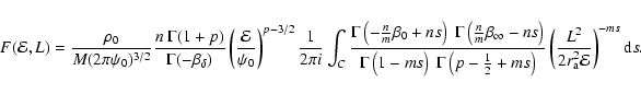 \begin{displaymath}F({\mathcal{E}},L)
=
\frac{\rho_0}{M(2\pi\psi_0)^{3/2}}
...
...frac{L^2}{2r_{{\rm a}}^2{\mathcal{E}}}\right)^{-ms}{{\rm d}}s.
\end{displaymath}