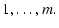 $\displaystyle 1,\ldots, m.$