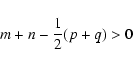 \begin{displaymath}m+n - \frac{1}{2}(p+q) > 0
\end{displaymath}