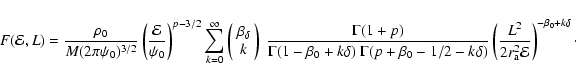 \begin{displaymath}F({\mathcal{E}},L)
=
\frac{\rho_0}{M(2\pi\psi_0)^{3/2}}
...
...2}{2r_{{\rm a}}^2{\mathcal{E}}}\right)^{-\beta_0+k\delta}\cdot
\end{displaymath}