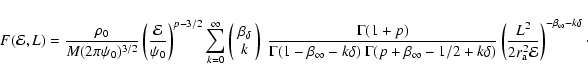 \begin{displaymath}F({\mathcal{E}},L)
=
\frac{\rho_0}{M(2\pi\psi_0)^{3/2}}
...
..._{{\rm a}}^2{\mathcal{E}}}\right)^{-\beta_\infty-k\delta}\cdot
\end{displaymath}