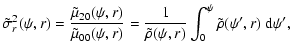 $\displaystyle \tilde\sigma_r^2(\psi,r)
=
\frac{\tilde\mu_{20}(\psi,r)}{\tilde\m...
...
=
\frac{1}{\tilde\rho(\psi,r)}
\int_0^\psi \tilde\rho(\psi',r)~{{\rm d}}\psi',$