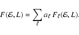 \begin{displaymath}F({\mathcal{E}},L)
=
\sum_\ell a_\ell~F_\ell({\mathcal{E}},L).
\end{displaymath}
