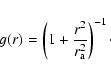 \begin{displaymath}g(r)
=
\left(1+\frac{r^2}{r_{{\rm a}}^2}\right)^{-1}\cdot
\end{displaymath}