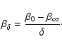 \begin{displaymath}{\beta_\delta}
=
\frac{\beta_0-\beta_\infty}{\delta}\cdot
\end{displaymath}