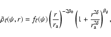 \begin{displaymath}\tilde\rho_\ell(\psi,r)
=
f_\ell(\psi)
\left(\frac{r}{r_{{...
...rac{r^{2\delta}}{r_{{\rm a}}^{2\delta}}\right)^{\beta_\delta},
\end{displaymath}