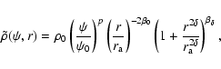 \begin{displaymath}\tilde\rho(\psi,r)
=
\rho_0
\left(\frac{\psi}{\psi_0}\righ...
...rac{r^{2\delta}}{r_{{\rm a}}^{2\delta}}\right)^{\beta_\delta},
\end{displaymath}