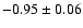 $-0.95\pm0.06$