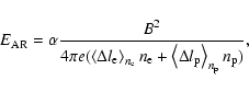 \begin{displaymath}E_{\rm AR}=\alpha\frac{B_{}^{2}}{4\pi e(\left<\Delta l_{\rm e...
..._{\rm e}+\left<\Delta l_{\rm p}\right>_{n_{\rm p}}n_{\rm p})},
\end{displaymath}