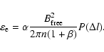 \begin{displaymath}\varepsilon_{\rm e}=\alpha\frac{B_{\rm free}^{2}}{2\pi n(1+\beta)}P(\Delta l).
\end{displaymath}
