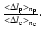 $\frac{<\Delta l_{\rm p}>_{n_{\rm p}}}{<\Delta l_{\rm e}>_{n_{\rm e}}}\cdot$