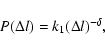 \begin{displaymath}P(\Delta l)=k_1(\Delta l)^{-\delta},
\end{displaymath}