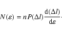 \begin{displaymath}N(\varepsilon)=nP(\Delta l)\frac{{\rm d}(\Delta l)}{{\rm d} \varepsilon}\cdot
\end{displaymath}